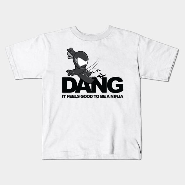 Dang it feels good to be a Ninja x I'M A NINJA (on White) Kids T-Shirt by imaninja